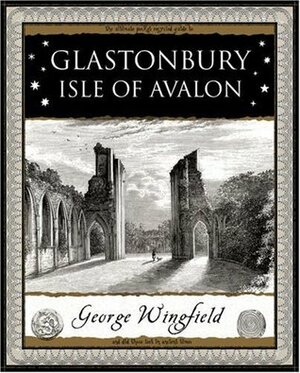 Glastonbury: Isle of Avalon by George Wingfield