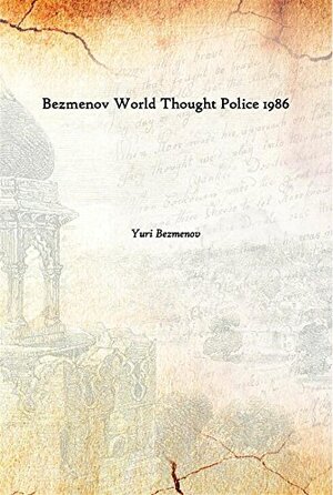 Bezmenov World Thought Police 1986 by Tomas Schuman