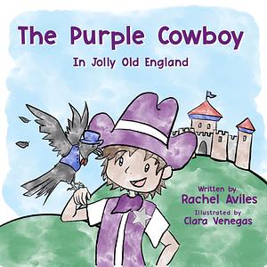 The Purple Cowboy in Jolly Old England by Rachel Aviles