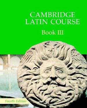 Cambridge Latin Course Book 3 Student's Book by Cambridge School Classics Project
