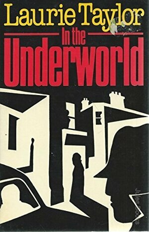In the Underworld by Laurie Taylor