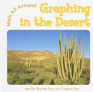 Graphing in the Desert by Gregory Roy, Jennifer Rozines Roy