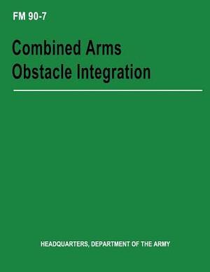 Combined Arms Obstacle Integration (FM 90-7) by Department Of the Army