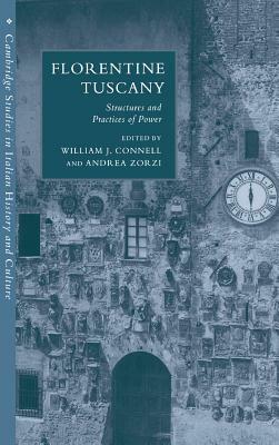 Florentine Tuscany: Structures and Practices of Power by 