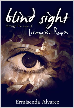 Blind Sight Through the Eyes of Leocardo Reyes by Ermisenda Alvarez