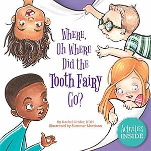 Where, Oh Where Did the Tooth Fairy Go? by Rachel Grider