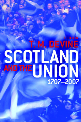 Scotland and the Union 1707-2007 by 