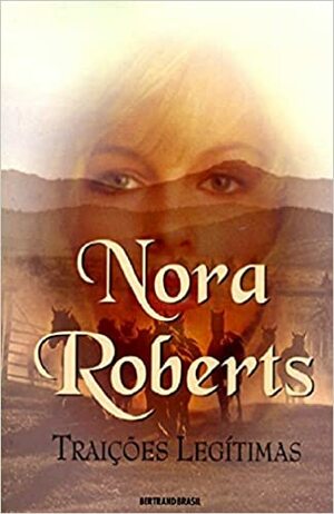 Traições Legítimas by Nora Roberts