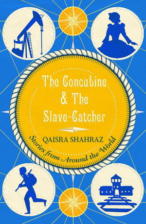The ConcubineThe Slave-Catcher: Stories from Around The World by Qaisra Shahraz