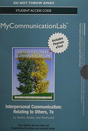 Interpersonal Communication: Relating to Others Access Code + MyCommunciationLab by Susan J. Beebe, Mark V. Redmond, Steven A. Beebe