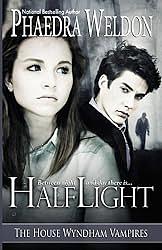Half Light: House Wyndham Vampires by Phaedra Weldon