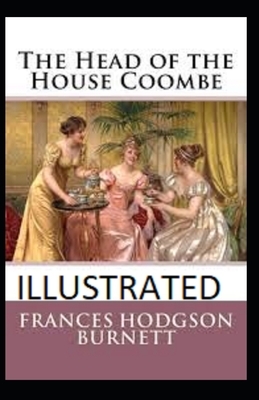 The Head of the House of Coombe Illustrated by Frances Hodgson Burnett