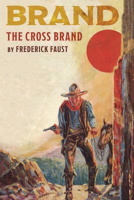 The Cross Brand by Frederick Faust
