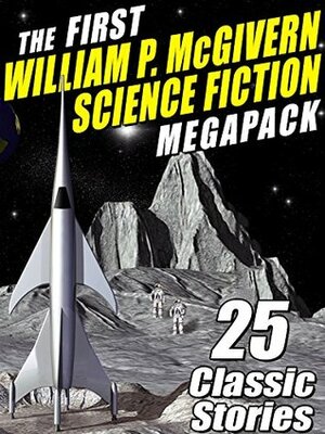 The First William P. McGivern Science Fiction MEGAPACK ®: 25 Classic Stories by Gerald Vance, William P. McGivern