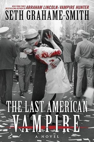 The Last American Vampire by Seth Grahame-Smith