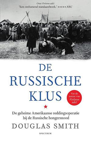 De russische klus. De geheime Amerikaanse reddingsoperatie bij de Russische hongersnood by Jan Sietsma, Douglas Smith