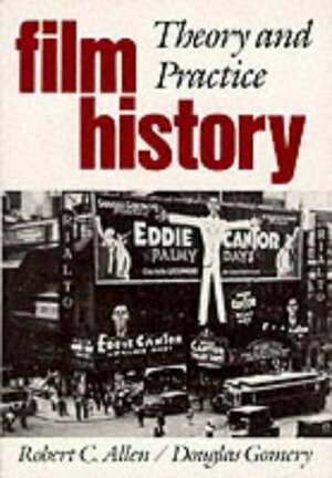 Film History: Theory and Practice by Robert C. Allen, Douglas Gomery
