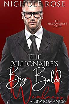The Billionaire's Big Bold Weakness: A Brother's Best Friend/BBW Romance by Nichole Rose