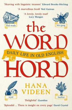 The Wordhord: Daily Life in Old English by Hana Videen