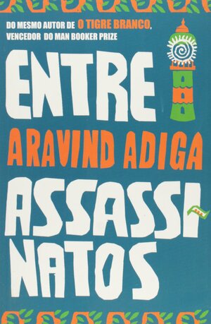 Entre Assassinatos by Aravind Adiga