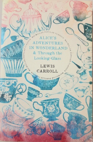 Alice's Adventures in Wonderland / Through the Looking-Glass by Lewis Carroll