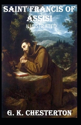 Saint Francis of Assisi Illustrated by G.K. Chesterton