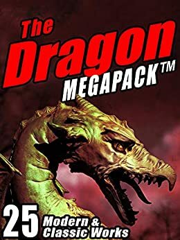 The Dragon Megapack: 25 Modern and Classic Works by Kenneth Grahame, H.P. Lovecraft