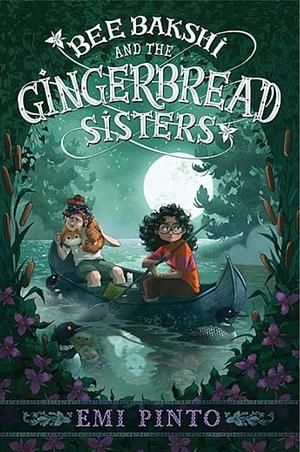 Bee Bakshi and the Gingerbread Sisters by Emi Pinto