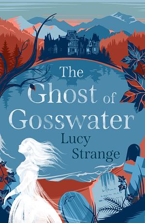 The Ghost of Gosswater by Lucy Strange