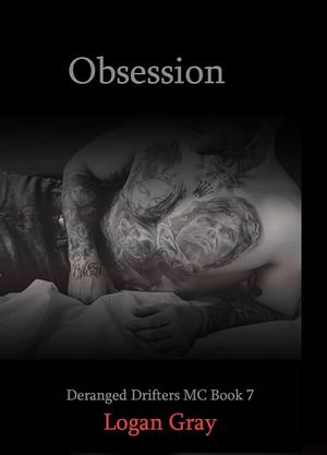 Obsession  by Logan Gray