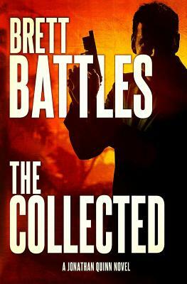 The Collected: A Jonathan Quinn Novel by Brett Battles