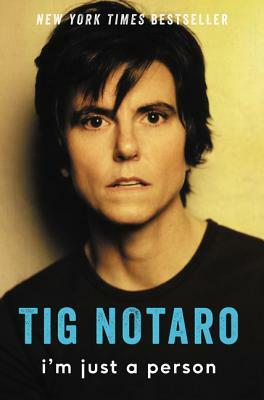 I'm Just a Person by Tig Notaro