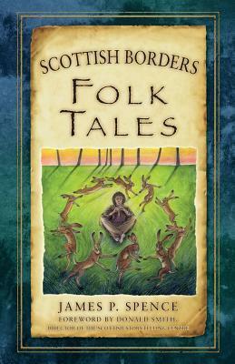 Scottish Borders Folk Tales by James P. Spence