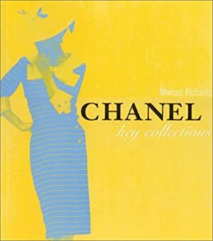 Chanel: Key Collections by Melissa Richards
