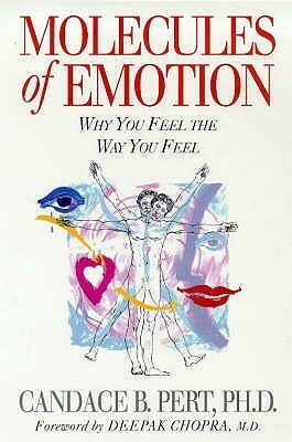 Molecules of Emotion: Why You Feel the Way You Feel by Candace B. Pert