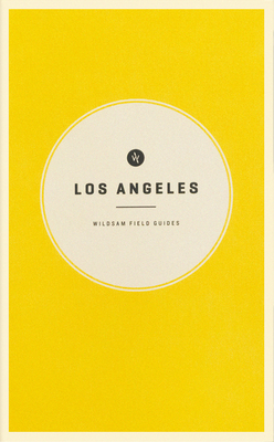Wildsam Field Guides: Los Angeles by 