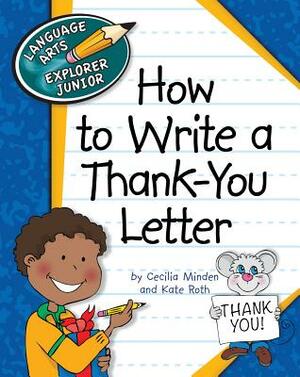 How to Write a Thank-You Letter by Kate Roth, Cecilia Minden