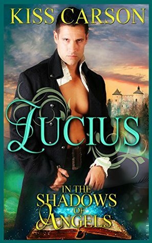Lucius: In the Shadows of Angels by Kiss Carson
