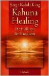 Kahuna Healing. by Serge Kahili King