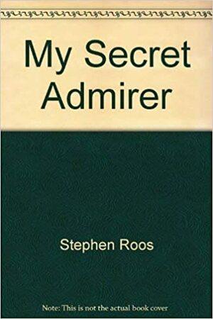 My Secret Admirer by Carol Newsom, Stephen Roos