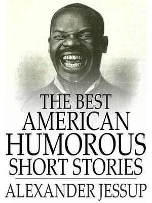 The Best American Humorous Short Stories by Alexander Jessup