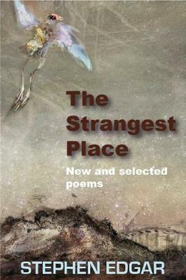 The Strangest Place by Stephen Edgar