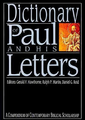 Dictionary of Paul and His Letters by Gerald F. Hawthorne, Gerald F. Hawthorne, Ralph P. Martin, Daniel G. Reid