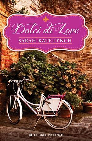 Dolci di Love by Sarah-Kate Lynch
