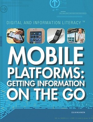 Mobile Platforms: Getting Information on the Go by Colin Wilkinson