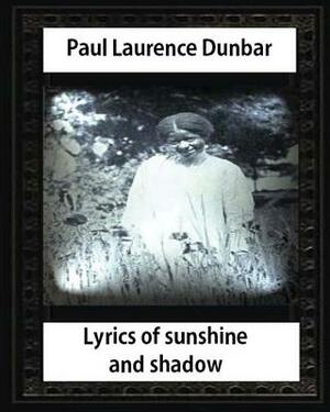 Lyrics of Sunshine and Shadow (1905), by Paul Laurence Dunbar by Paul Laurence Dunbar