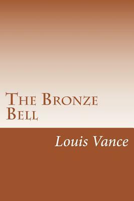 The Bronze Bell by Louis Joseph Vance