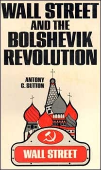 Wall Street and the Bolshevik Revolution by Antony C. Sutton