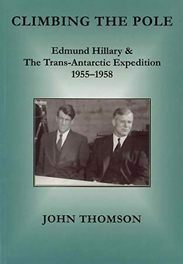 Climbing the Pole - Edmund Hillary & the Trans-Antarctic Expedition 1955-1958 by John Thomson