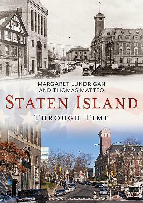 Staten Island Through Time by Margaret Lundrigan, Thomas Matteo